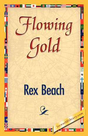 Flowing Gold de Rex Beach