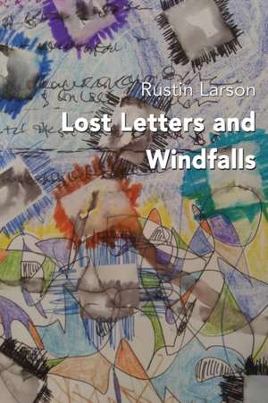 Lost Letters and Windfalls de Rustin Larson