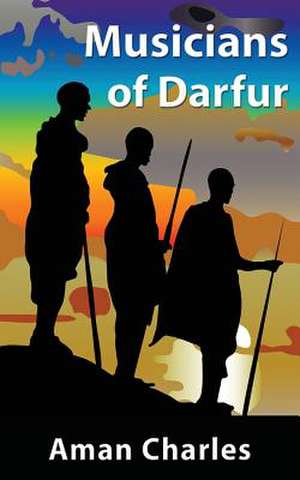 Musicians of Darfur de Aman V Charles