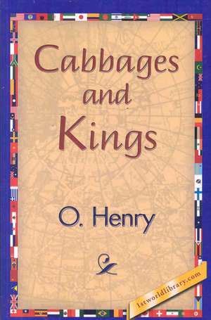 Cabbages and Kings de Henry O