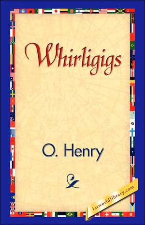 Whirligigs de Henry O