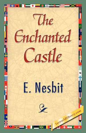 The Enchanted Castle de Nesbit E. Nesbit