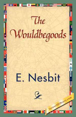 The Wouldbegoods de Nesbit E. Nesbit