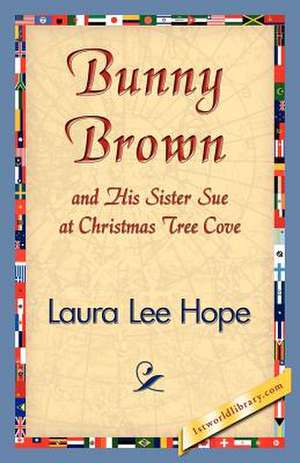 Bunny Brown and His Sister Sue at Christmas Tree Cove de Lee Hope Laura Lee Hope