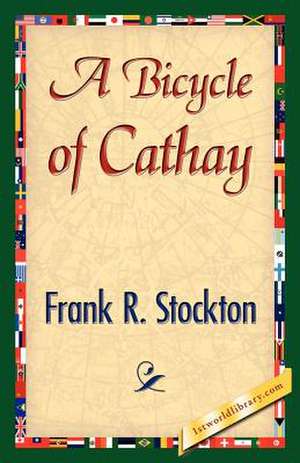 A Bicycle of Cathay de Frank R. Stockton