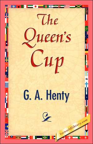 The Queen's Cup de G. A. Henty