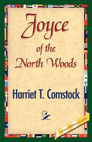 Joyce of the North Woods de Harriet T. Comstock