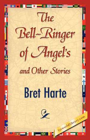 The Bell-Ringer of Angel's and Other Stories de Bret Harte