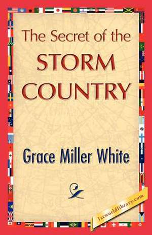 The Secret of the Storm Country de Miller White Grace Miller White