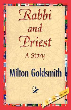 Rabbi and Priest de Goldsmith Milton Goldsmith