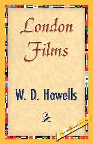 London Films de Howells W. D. Howells