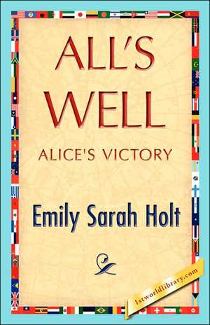 All's Well de Sarah Holt Emily Sarah Holt