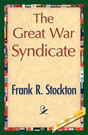 The Great War Syndicate de R. Stockton Frank R. Stockton