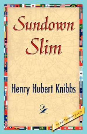 Sundown Slim de Hubert Knibbs Henry Hubert Knibbs