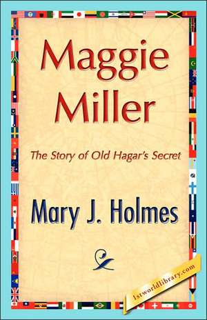 Maggie Miller de J. Holmes Mary J. Holmes