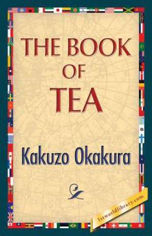 The Book of Tea de Kakuzo Okakura