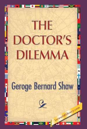 The Doctor's Dilemma de George Bernard Shaw