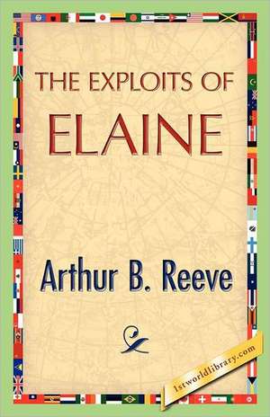 The Exploits of Elaine de Arthur B. Reeve