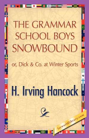 The Grammar School Boys Snowbound de H. I. Hancock