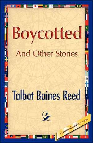 Boycotted and Other Stories: Conquest of the Savages de Talbot B. Reed