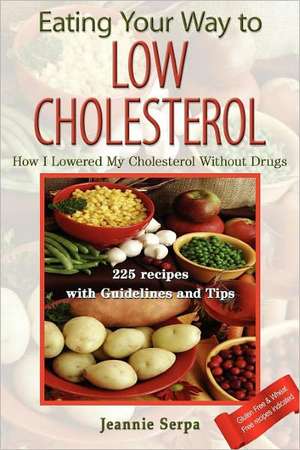 Eating Your Way to Low Cholesterol: The Chest of Ideas de Jeannie Serpa