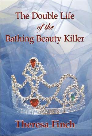 The Double Life of the Bathing Beauty Killer: Journey from Jacksonville de Theresa Finch