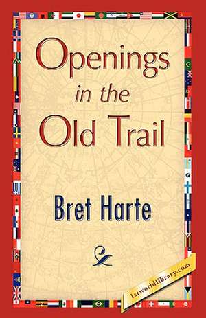 Openings in the Old Trail de Bret Harte