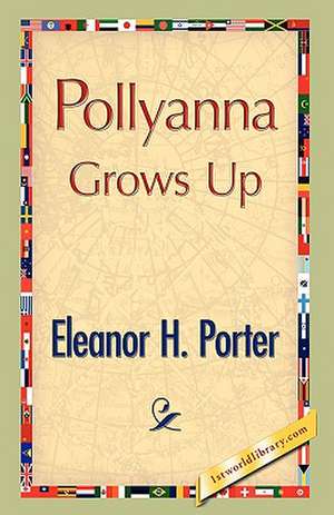 Pollyanna Grows Up de Eleanor H. Porter