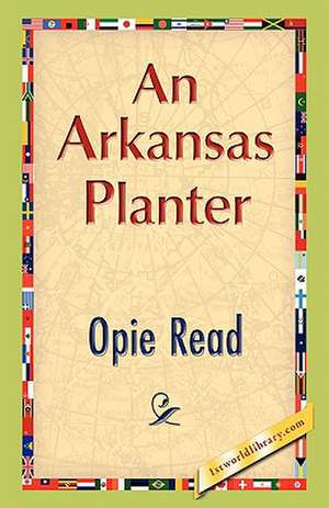 An Arkansas Planter de Opie Read