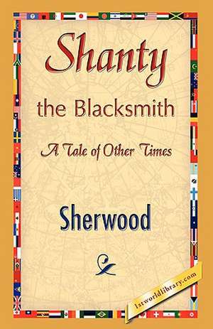 Shanty the Blacksmith de Sherwood