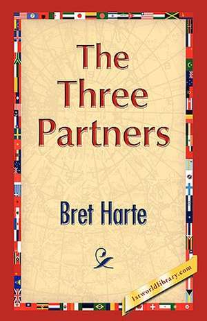 The Three Partners de Bret Harte