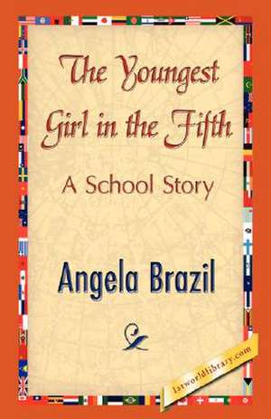 The Youngest Girl in the Fifth de Angela Brazil