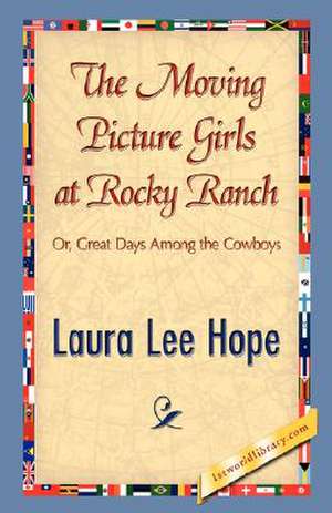 The Moving Picture Girls at Rocky Ranch de Lee Hope Laura Lee Hope