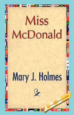 Miss McDonald de J. Holmes Mary J. Holmes