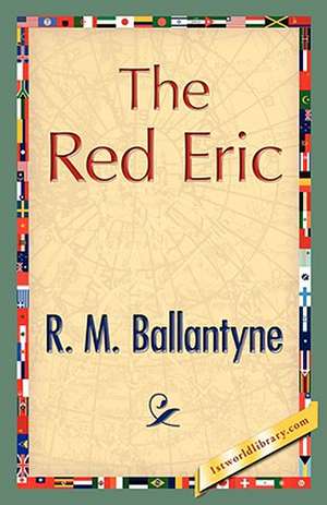 The Red Eric de M. Ballantyne R. M. Ballantyne