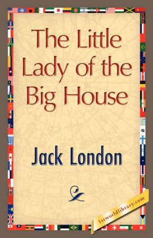 The Little Lady of the Big House de Jack London