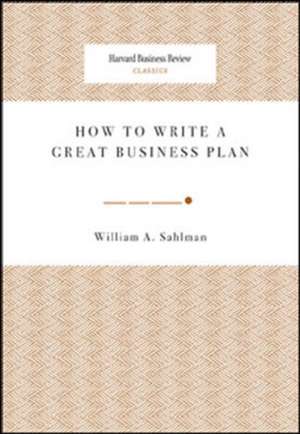 How to Write a Great Business Plan de William A. Sahlman