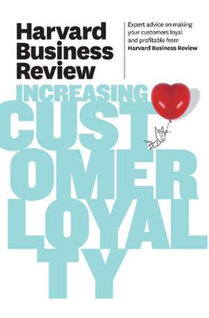 Harvard Business Review on Increasing Customer Loyalty de Harvard Business Press