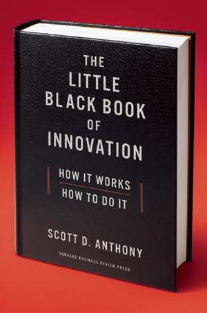 The Little Black Book of Innovation de Scott D. Anthony