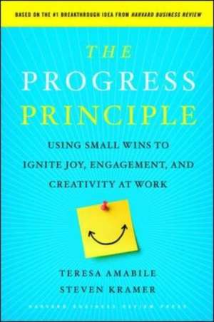 The Progress Principle: Using Small Wins to Ignite Joy, Engagement, and Creativity at Work de Teresa M. Amabile