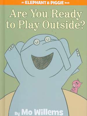 Are You Ready to Play Outside? (An Elephant and Piggie Book) de Mo Willems