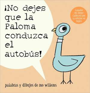 ¡No Dejes Que la Paloma Conduzca el Autobus! de Mo Willems