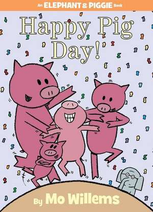 Happy Pig Day! (An Elephant and Piggie Book) de Mo Willems