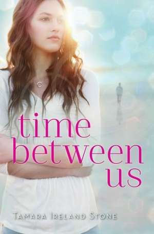 Time Between Us de Tamara Ireland Stone