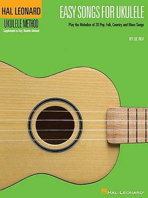 Easy Songs for Ukulele: Hal Leonard Ukulele Method de Lil' Rev