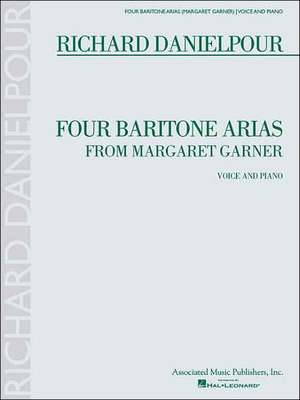 Four Baritone Arias from Margaret Garner: Baritone and Piano de Richard Danielpour