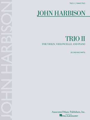 John Harbison Trio II for Violin, Violoncello, and Piano: Score and Parts [With Musical Part] de Associated Music Publishers