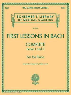 First Lessons in Bach, Complete de Johann Sebastian Bach