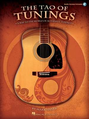 Tao of Tunings - A Map to the World of Alternate Tunings Book/Online Audio [With CD] de Mark Shark