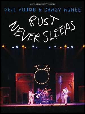 Neil Young & Crazy Horse: Rust Never Sleeps de Neil Young